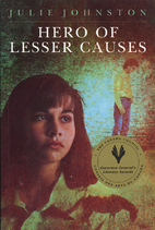 Hero of Lesser Causes by Julie Johnston
