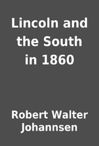 Lincoln and the South in 1860 by Robert…