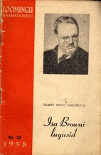 Isa Browni lugusid by Gilbert Keith…