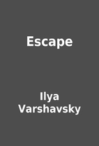 Escape by Ilya Varshavsky