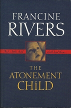 The Atonement Child by Francine Rivers