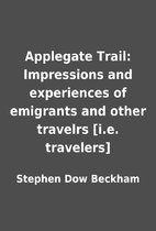 Applegate Trail: Impressions and experiences…