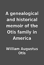 A genealogical and historical memoir of the…