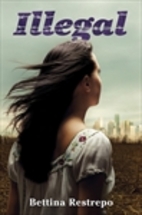 Illegal by Bettina Restrepo