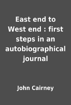East end to West end : first steps in an…