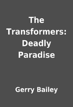 The Transformers: Deadly Paradise by Gerry…