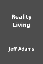 Reality Living by Jeff Adams