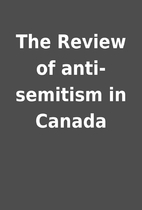 The Review of anti-semitism in Canada
