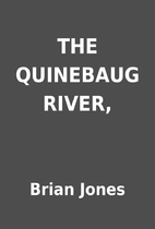 THE QUINEBAUG RIVER, by Brian Jones