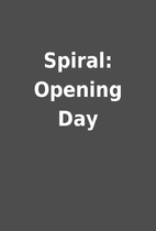 Spiral: Opening Day