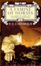 A Famine of Horses by P.F. Chisholm