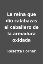 La reina que dío calabazas al caballero de…