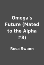 Omega's Future (Mated to the Alpha #8) by…