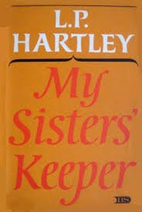 My Sisters' Keeper by L. P. Hartley