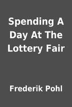 Spending A Day At The Lottery Fair by…