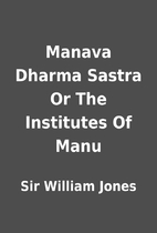 Manava Dharma Sastra Or The Institutes Of…