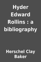 Hyder Edward Rollins : a bibliography by…