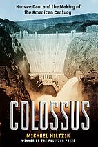 Colossus: Hoover Dam and the Making of the…