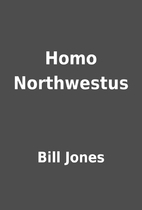 Homo Northwestus by Bill Jones