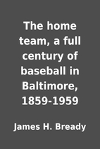 The home team, a full century of baseball in…