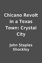 Chicano Revolt in a Texas Town: Crystal City…
