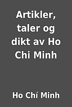 Artikler, taler og dikt av Ho Chi Minh by Ho…