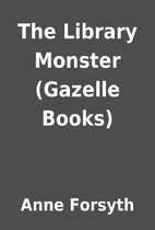 The Library Monster (Gazelle Books) by Anne…