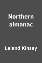 Northern almanac by Leland Kinsey