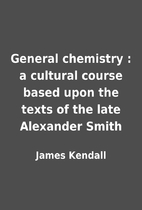 General chemistry : a cultural course based…