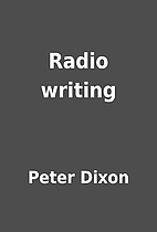 Radio writing by Peter Dixon