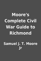 Moore's Complete Civil War Guide to…