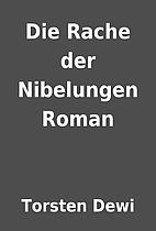 Die Rache der Nibelungen Roman by Torsten…
