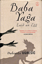 Baba Yaga Laid an Egg by Dubravka Ugresic