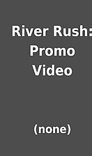 River Rush: Promo Video by (none)