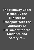 The Highway Code: Issued By the Minister of…