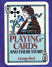 Playing Cards and Their Story by George Beal