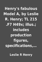 Henry's fabulous Model A, by Leslie R.…