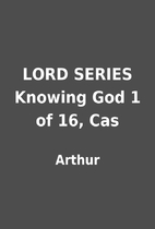 LORD SERIES Knowing God 1 of 16, Cas by…