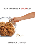 How To Raise A Good Kid: A Guide To Growing…