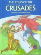 The Atlas of the Crusades by Jonathan…