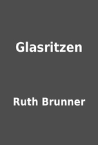Glasritzen by Ruth Brunner