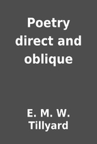 Poetry direct and oblique by E. M. W.…