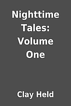 Nighttime Tales: Volume One by Clay Held