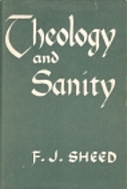 Theology and Sanity by F. J. Sheed
