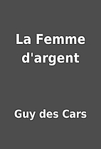 La Femme d'argent by Guy des Cars