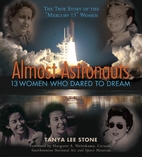 Almost Astronauts: 13 Women Who Dared to…