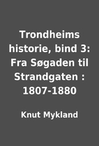Trondheims historie, bind 3: Fra Søgaden…