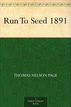 Run To Seed 1891 by Thomas Nelson Page