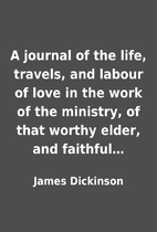 A journal of the life, travels, and labour…
