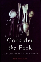 Consider the Fork: A History of How We Cook…